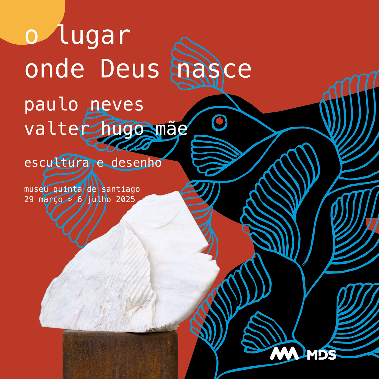 &ldquo;o lugar onde Deus nasce&rdquo;, esculturas de Paulo Neves e desenhos do Valter Hugo M&atilde;e